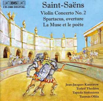 Album Camille Saint-Saëns: Violin Concerto No. 2; Spartacus, Overture; La Muse Et Le Poète