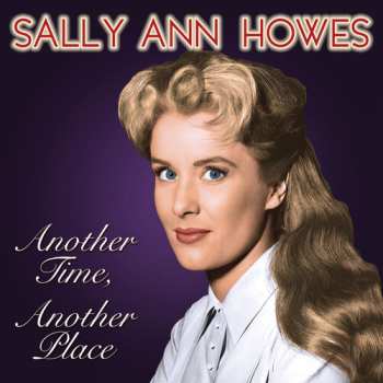 CD Sally Ann Howes: Another Time, Another Place LTD