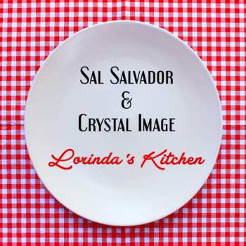 Album Salvador,sal & Cystal Image: Lorinda's Kitchen