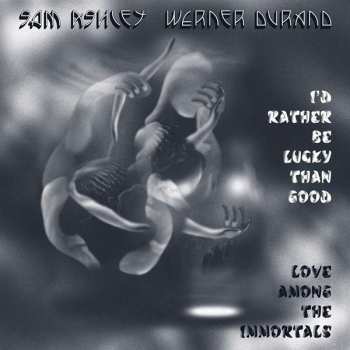 Album Sam Ashley: I'd Rather Be Lucky Than Good