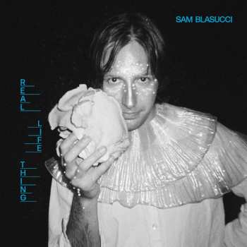 LP Sam Blasucci: Real Life Thing