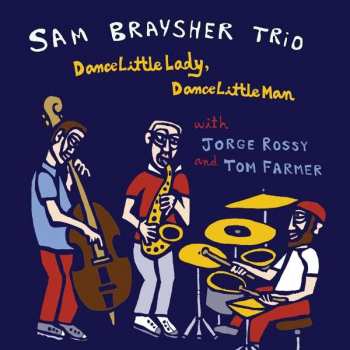 CD Sam Braysher Trio: Dance Little Lady, Dance Little Man DIGI