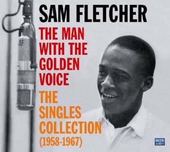 Album Sam Fletcher: The Man With The Golden Voice: The Singles Collection (1958-1967) 
