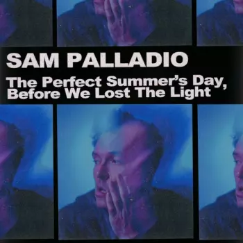 Sam Palladio: Perfect Summer's Day Before We Lost The Light