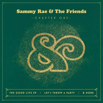 LP Sammy Rae & The Friends: Chapter One (The Good Life EP | Let's Throw A Party | & More)