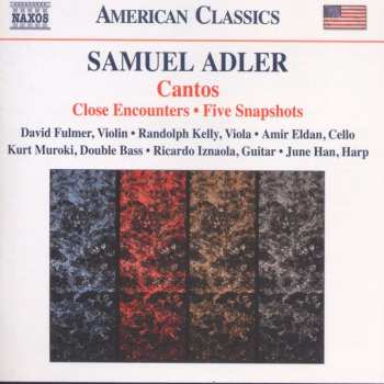 CD Samuel Adler: Cantos • Close Encounters • Five Snapshots