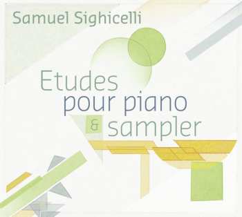 Album Samuel Sighicelli: Etudes pour piano & sampler