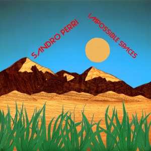 LP Sandro Perri: Impossible Spaces