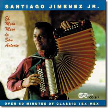 CD Santiago Jimenez, Jr.: El Mero, Mero De San Antonio
