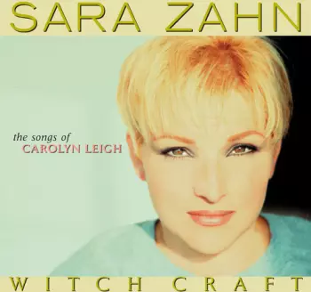 Sara C. Zahn: Witch Craft: The Songs Of Carolyn Leigh