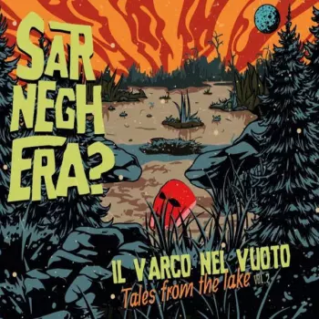 Sarneghera?: Il Varco Nel Vuoto Tales From The Lake Vol.2