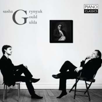 Album Sasha Grynyuk: Sasha Grynyuk / Friedrich Gulda / Glenn Gould