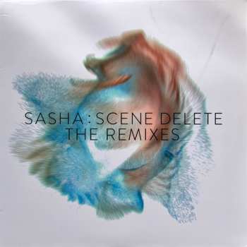 LP Sasha: Scene Delete: The Remixes LTD | NUM | CLR