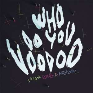 LP Satan Takes A Holiday: Who Do You Voodoo