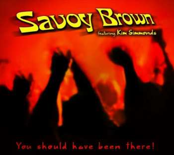 CD Savoy Brown: You Should Have Been There!