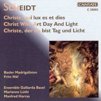 Album Scheidt / Basler Madrigalisten / Harras: Christ Who Art Day & Light