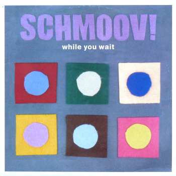 Album Schmoov!: While You Wait