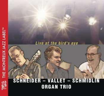 Album Schneider - Vallet - Schmidlin Organ Trio: Live At The Bird's Eye