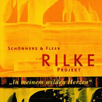 CD Schönherz & Fleer: Rilke Projekt: In Meinem Wilden Herzen