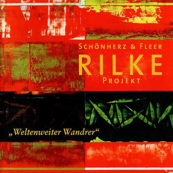 Album Schönherz & Fleer: Rilke Projekt - Weltenweiter Wandrer