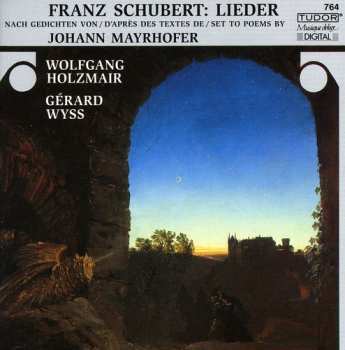 Album Schubert / Holzmair / Wyss: Lieder Set To Poems By Johann Mayrhofer