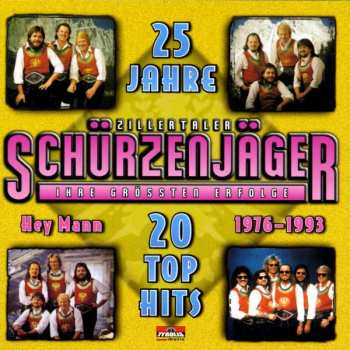 CD Zillertaler Schürzenjäger: 25 Jahre - Ihre Größten Erfolge 1976 - 1993
