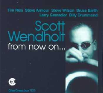 CD Scott Wendholt: From Now On...