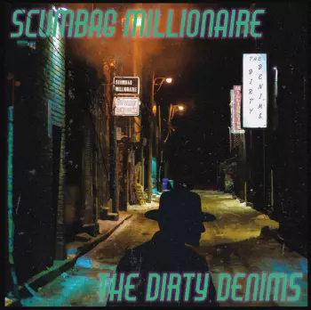 Scumbag Millionaire / The Dirty Denims