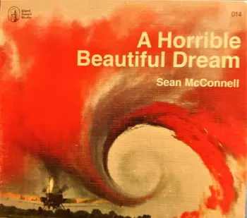 Sean McConnell: A Horrible Beautiful Dream