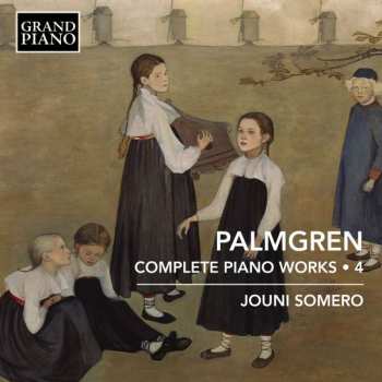 CD Selim Palmgren: Complete Piano Works, Vol. 4