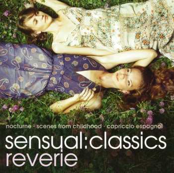 Album Sensual: Classics Reverie / Various: Sensual: Classics Reverie