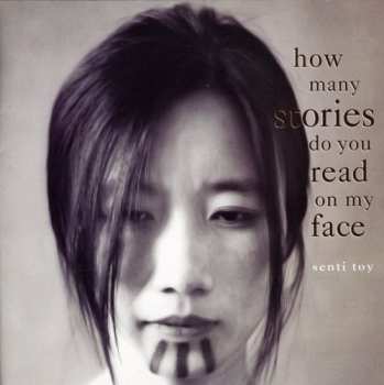 Album Senti Toy: How Many Stories Do You Read On My Face