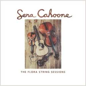 CD Sera Cahoone: The Flora String Sessions
