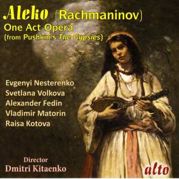 CD Sergei Vasilyevich Rachmaninoff:  Aleko - One Act Opera (from Pushkins' The Gypsies)