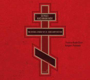 SACD Sergei Vasilyevich Rachmaninoff: The Divine Liturgy Of St. John Chrysostom