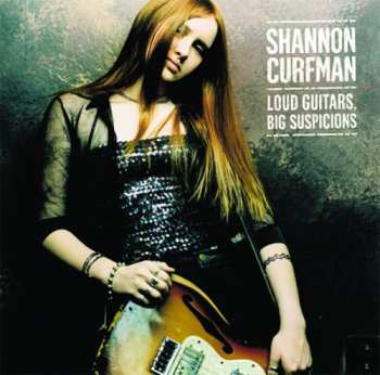 Album Shannon Curfman: Loud Guitars, Big Suspicions