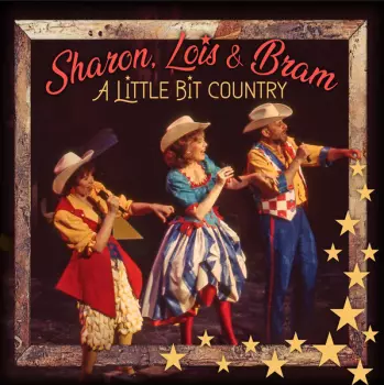 Sharon, Lois & Bram: A Little Bit Country
