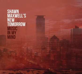 CD Shawn Maxwell's New Tomorrow: Music In My Mind