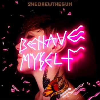 LP She Drew The Gun: Behave Myself CLR
