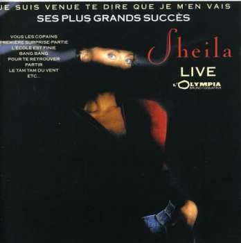 CD Sheila: Je Suis Venue Te Dire Que Je M'En Vais - Ses Plus Grands Succès 