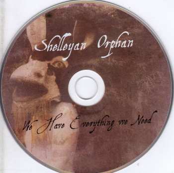 CD Shelleyan Orphan: We Have Everything We Need