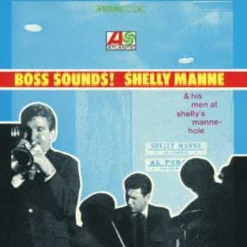 Album Shelly Manne & His Men: Boss Sounds! Shelly Manne & His Men At Shelly Manne-Hole