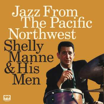 2CD Shelly Manne & His Men: Jazz From The Pacific Northwest