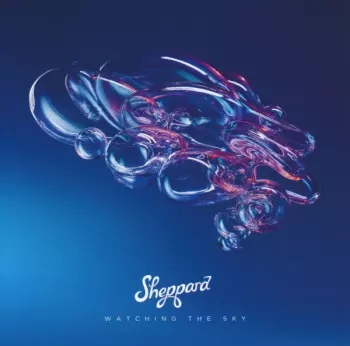 Sheppard: Watching The Sky