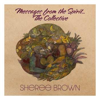 Album Sheree Brown: Messages From The Spirit...The Collective