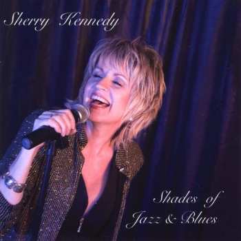 Album Sherry Kennedy: Shades Of Jazz & Blues