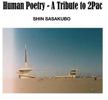 LP Shin Sasakubo: Human Poetry: A Tribute To 2pac