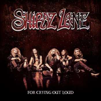 CD Shiraz Lane: For Crying Out Loud
