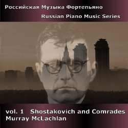 CD Dmitri Shostakovich: Russian Piano Music Series Vol. 1 - Shostakovich And Comrades