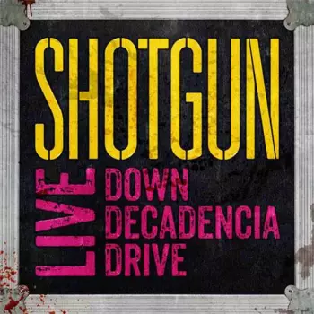 Shotgun Messiah: Live Down Decadencia Drive